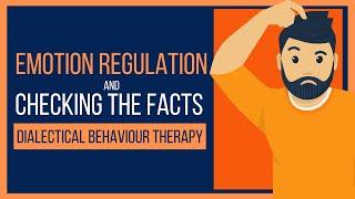 DBT Skills Checking The Facts (Emotion Regulation)