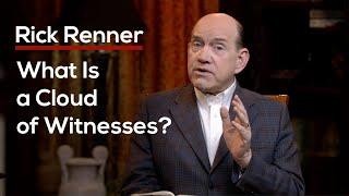 What Is A Cloud of Witnesses? — Rick Renner