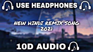 [10D AUDIO] 10d Remix || NEW HINDI REMIX SONG 2021 || 10d Music  || Use Headphones  - 10D SOUNDS