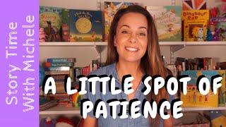 Story Time With Michele! "A Little SPOT of Patience" by Diane Alber read aloud for kids