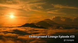 Underground Lounge Episode #23 by Morayes