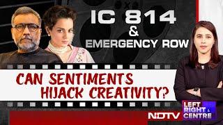 IC 814 Controversy: Can Sentiments Hijack Creativity? | Left Right And Centre