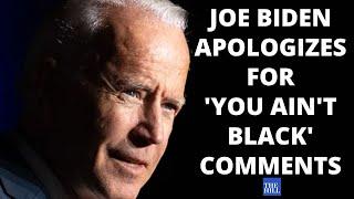 JUST IN: Joe Biden apologizes for 'You Ain't Black' comments