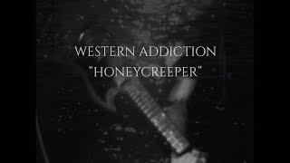 Western Addiction - Honeycreeper (Official Video)