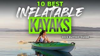 BEST INFLATABLE KAYAKS: 10 Inflatable Kayaks (2023 Buying Guide)