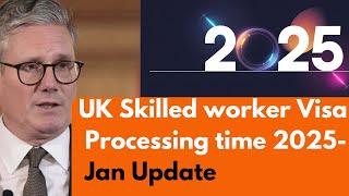 Uk Skilled worker visa processing time 2025|| January Update || Waiting time Extended ?