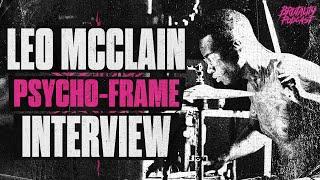 LEO MCCLAIN (PSYCHO-FRAME) INTERVIEW