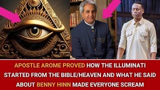 APOSTLE AROME PROVED HOW THE ILLUMINATI STARTED FROM THE BIBLE/HEAVEN AND WHAT HE SAID BENNY HINN