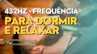 FREQUÊNCIA 432HZ MÚSICA PARA DORMIR E RELAXAR - MÚSICA PRA AUMENTAR A VIBRAÇÃO POSITIVA