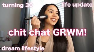 LIFE UPDATE, TURNING 30, STAYING MOTIVATED | CHIT CHAT GRWM | HAIR & MAKEUP