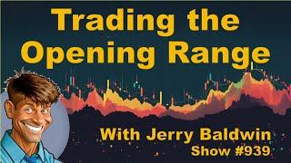 Trading the Opening Range with Jerry Baldwin – 06/27/24