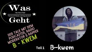 Wasgeht.derTalk mit B-KWEM Teil 1