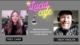 LUCID CAFE:  Real stories about exceptional experiences in Lucid Dreams