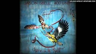 Jason Isbell And The 400 Unit - Go It Alone