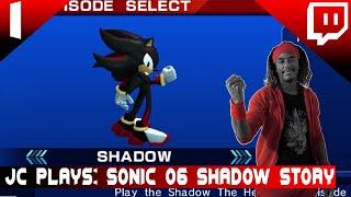 Twitch Stream| JC Plays: Sonic 06: Shadow Story - Part 1 #projectshadow