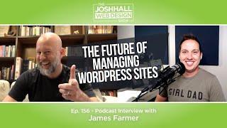 The Future of Managing WordPress Sites with James Farmer (CEO of WPMU DEV)