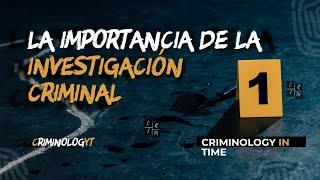 La importancia de la investigación criminal