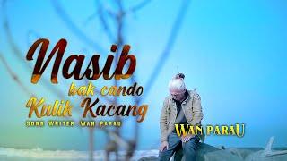 Lagu ratok  - Nasib Bak Cando Kulik Kacang - wan parau [ Official Music Video ]