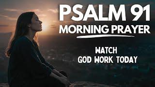 Psalm 91: A Heartfelt Morning Prayer to Start Your Day | Blessed Morning Prayer