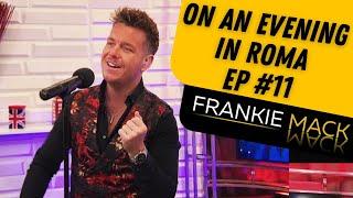 The Journey Ep #11 | Dean Martin Cover On An Evening In Roma | Frankie Mack | Spill The Tea 2022