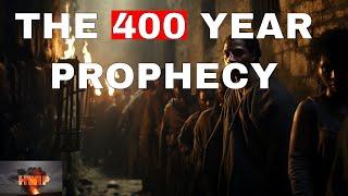 The 400 Year Prophecy