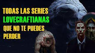 Todas las Series LOVECRAFTIANAS, que debes conocer (Donde verlas)