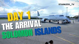 SOLOMON ISLANDS DAY 1 - THE ARRIVAL | SERIES 1 OF 6 | STAINLESS_TV