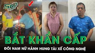 Bắt khẩn cấp đôi nam nữ đánh tài xế công nghệ, liên tục hỏi ‘mày biết tao là ai không’ | SKĐS