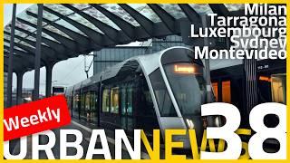 Milan metro extension | Tram-train in Tarragona | Sydney expands its LRT | Urban News 38