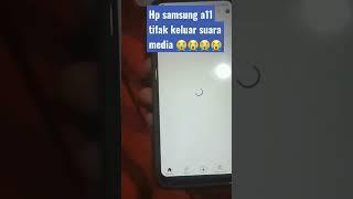 hp samsung a11 tidak keluar suara media ih bikin galau.. #shots #tips