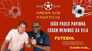 Arena dos Fanáticos -  João Paulo papinha