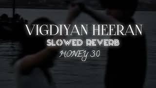 Vigdiya Heeran [ Lo-Fi Song ] slowed and reverb | Yo Yo Honey singh