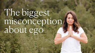 The #1 misconception about the ego