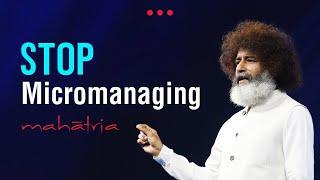 STOP Micromanaging | Mahatria on Peak Productivity and Empowering Leadership