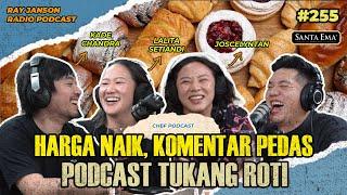 #255 HARGA NAIK, KOMENTAR PEDAS, PODCAST TUKANG ROTI | WITH BAKER | CHEF PODCAST