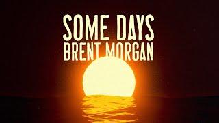 Brent Morgan - Some Days (Official Lyric Video)