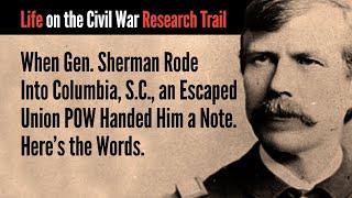 When Sherman Rode Into Columbia, S.C., an Escaped Union POW Handed Him a Note. Here's the Words.