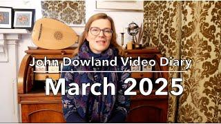 John Dowland Video Diary - March 2025