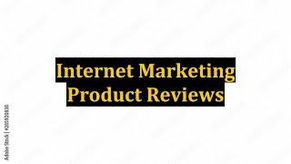 Internet Marketing Product Reviews