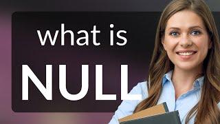 Null | NULL meaning