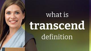 Transcend | TRANSCEND definition