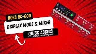 Boss RC 600 Display & Mixer Quick Access