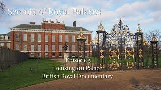 Secrets Of The Royal Palaces - S01E5 - Kensington Palace - British Royal Family Documentary