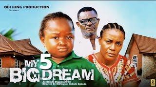 MY BIG DREAMS 5 - EBUBE OBIO, QUEEN NWOKOYE - 2024 Latest Nigerian Nollywood Movie