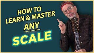 How To Learn & Master ANY Scale