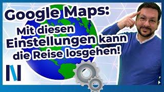 Die wichtigsten Navigationseinstellungen in Google Maps