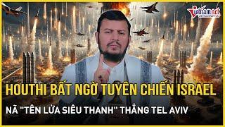 Houthi bất ngờ tuyên chiến với Israel bằng đòn "tên lửa đạn đạo siêu thanh" nhắm thẳng vào Tel Aviv