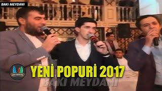 Rəşad Dağlı, Orxan Lökbatanlı, Orxan Mürvətli - Yeni Popuri 2017 (Orxan Murvetlinin toyu)