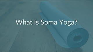 What Is Soma Yoga?