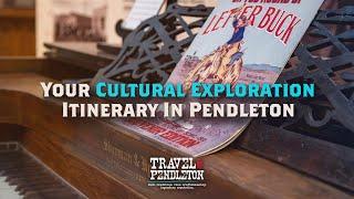 Your Cultural Exploration Itinerary in Pendleton, OR!